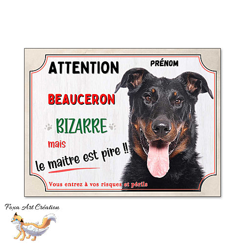 Plaque humour attention au chien Beauceron bizarre Panneau
