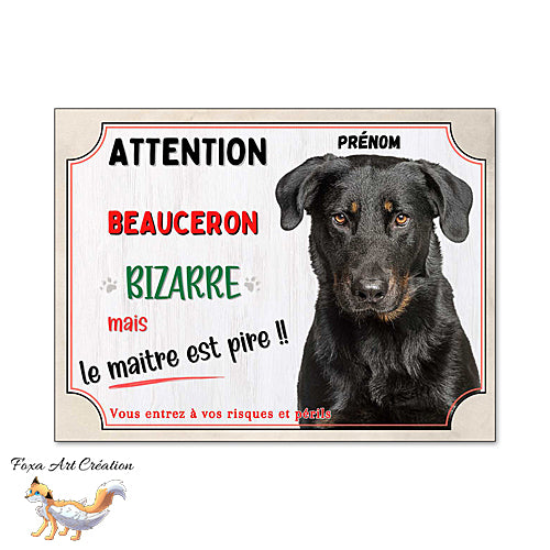Plaque humour attention au chien Beauceron bizarre Panneau drôle