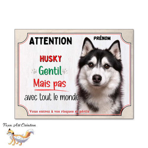 Plaque Attention Husky (noir et blanc) gentil mais pas avec tout le monde panneau chien