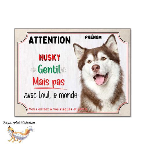 Plaque Attention Husky (marron et blanc) gentil mais pas avec tout le monde panneau chien