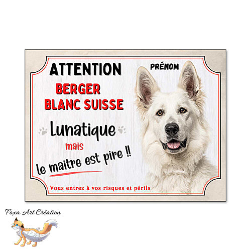 Plaque humour Attention au Chien Berger Blanc Suisse lunatique et maitre encore pire