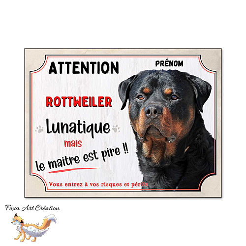 Plaque humour Attention au Chien race Rottweiler lunatique et maitre encore pire