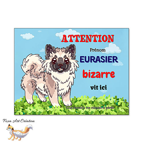 Plaque Eurasier Bizarre vit ici, Attention au chien Panneau pancarte