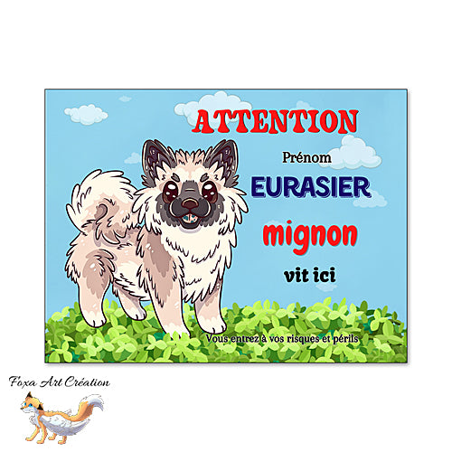 Plaque Eurasier Mignon vit ici, Attention au chien Panneau pancarte