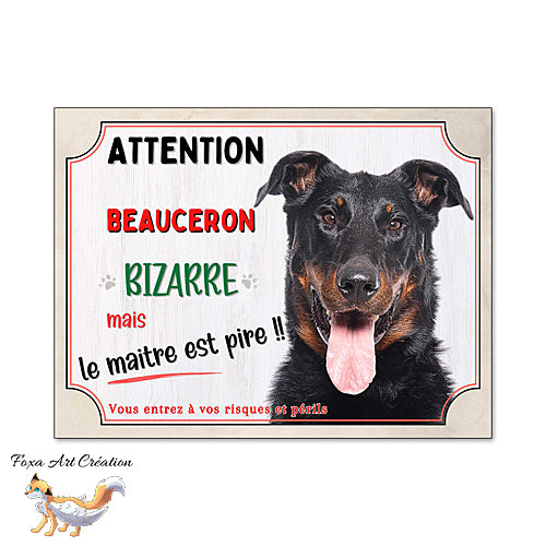 Plaque humour attention au chien Beauceron bizarre Panneau