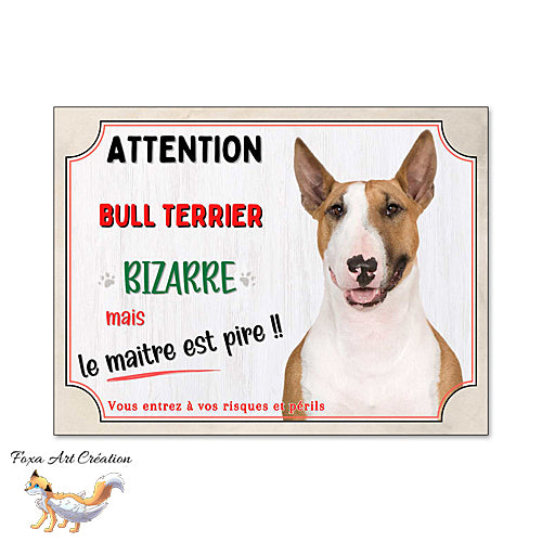 Plaque humour Attention Bull Terrier bizarre panneau chien
