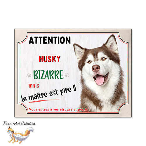 Plaque humour Attention Husky marron et blanc panneau chien bizarre