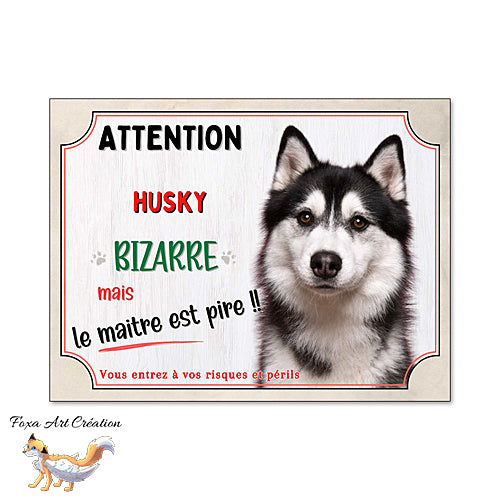 Plaque humour Attention Husky noir et blanc panneau chien bizarre