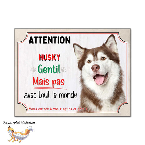 Plaque Attention Husky (marron et blanc) gentil mais pas avec tout le monde panneau chien