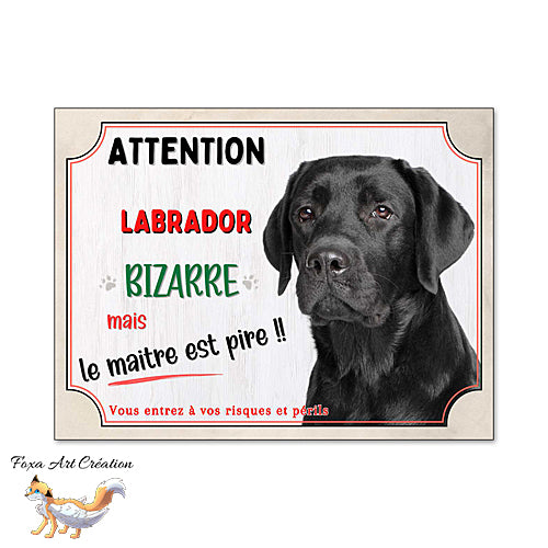 Plaque humour chien Attention Labrador noir bizarre panneau