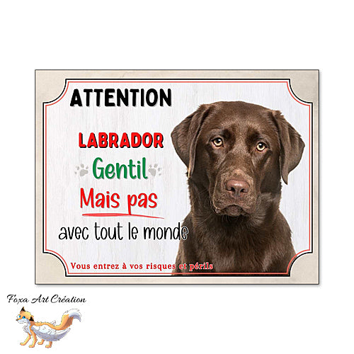 Plaque chien Attention Labrador chocolat gentil mais pas avec tout le monde panneau