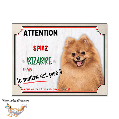 Plaque humour Attention Spitz bizarre panneau chien pancarte