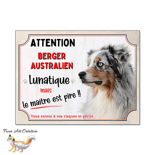 Plaque humour Attention au Chien Berger Australien merle bleu lunatique et maitre encore pire