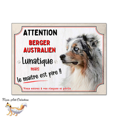 Plaque humour Attention au Chien Berger Australien merle bleu lunatique et maitre encore pire