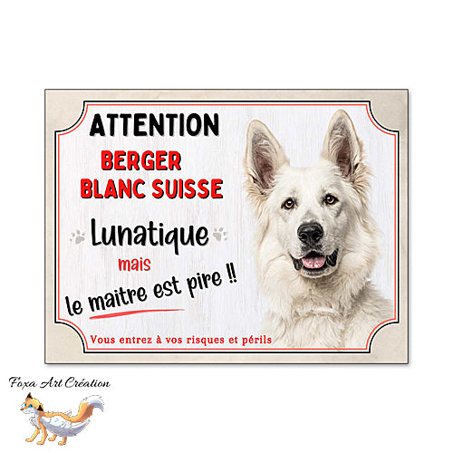 Plaque humour Attention au Chien Berger Blanc Suisse lunatique et maitre encore pire