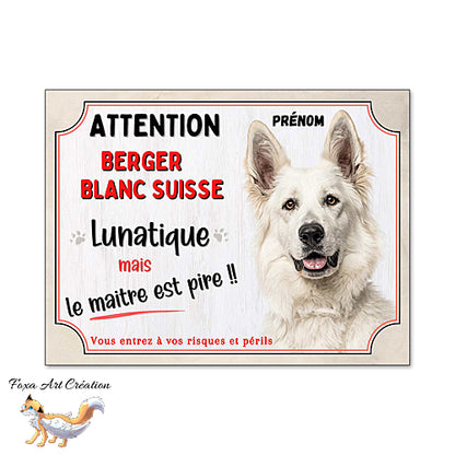 Plaque humour Attention au Chien Berger Blanc Suisse lunatique et maitre encore pire