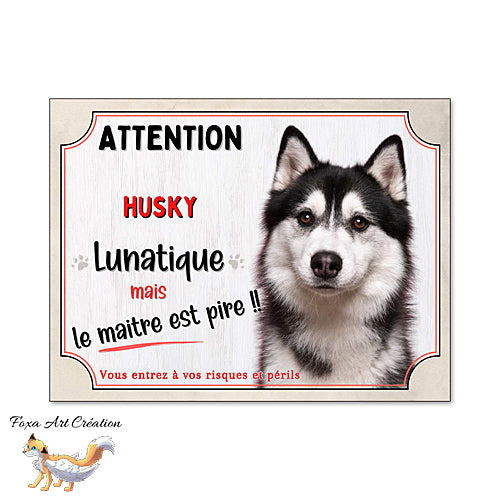 Plaque humour Attention au Chien Husky lunatique et maitre encore pire