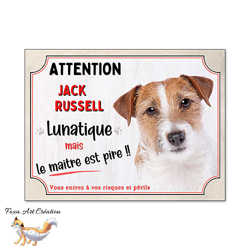 Plaque humour Attention au Chien race Jack Russell lunatique et maitre encore pire