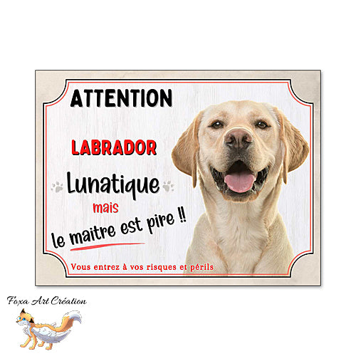 Plaque humour Attention au Chien Labrador sable  lunatique et maitre encore pire