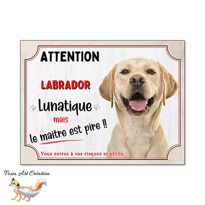 Plaque humour Attention au Chien Labrador sable  lunatique et maitre encore pire