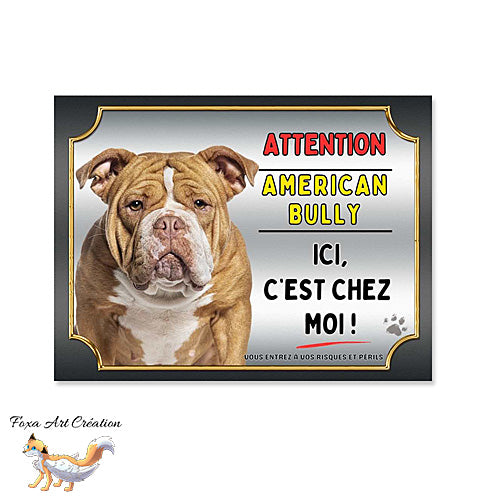 Plaque attention au chien American Bully ici c'est chez moi