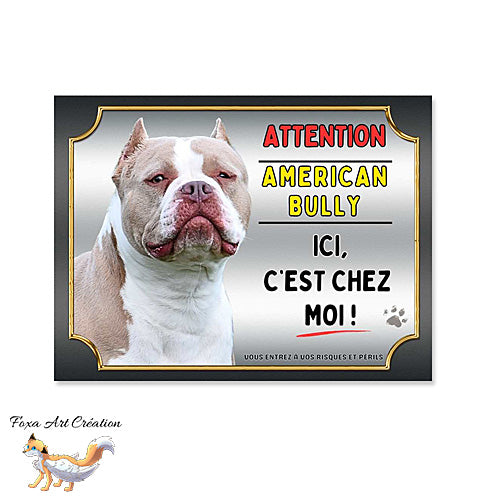 Plaque attention au chien race American Bully marron et  blanc ici c'est chez moi