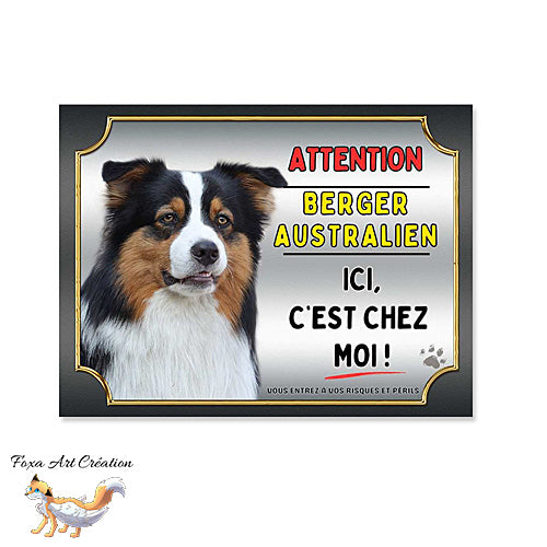 Plaque Attention au chien Berger Australien tricolore ici c'est chez moi