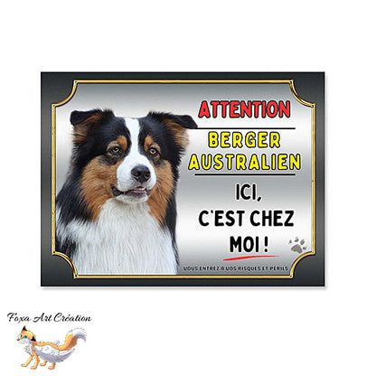 Plaque Attention au chien Berger Australien tricolore ici c'est chez moi