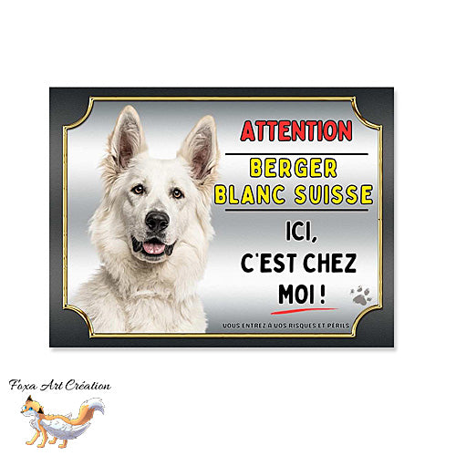 Plaque Attention au chien Berger Blanc Suisse ici c'est chez moi