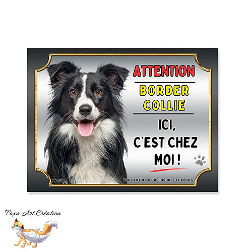 Plaque Attention au chien Border Collie ici c'est chez moi