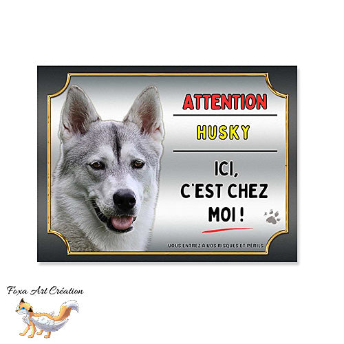 Plaque Attention au chien Husky ici c'est chez moi