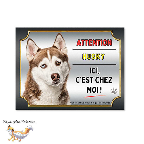 Plaque Attention au chien Husky marron ici c'est chez moi