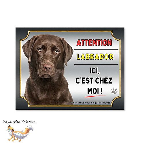 Plaque Attention au chien Labrador chocolat ici c'est chez moi