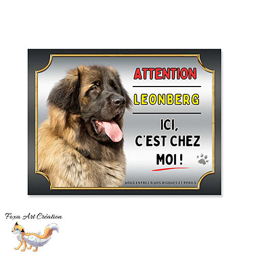 Plaque Attention au chien Leonberg ici c'est chez moi