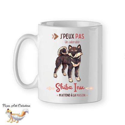Mug "J'peux pas un adorable Shiba Inu m'attend à la maison" - Tasse Humour Chien Japonais 3 Couleurs