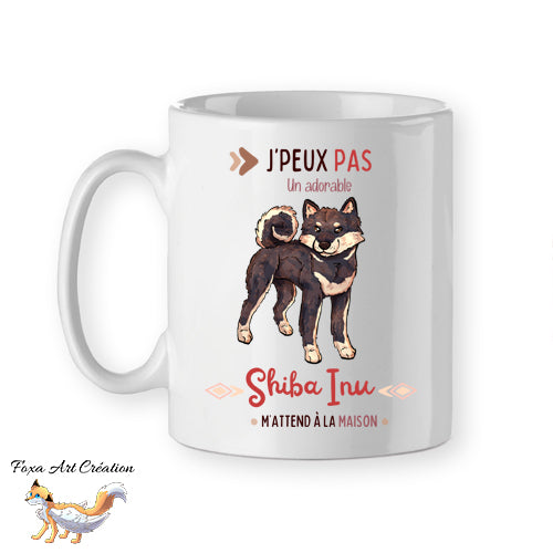 Mug "J'peux pas un adorable Shiba Inu m'attend à la maison" - Tasse Humour Chien Japonais 3 Couleurs