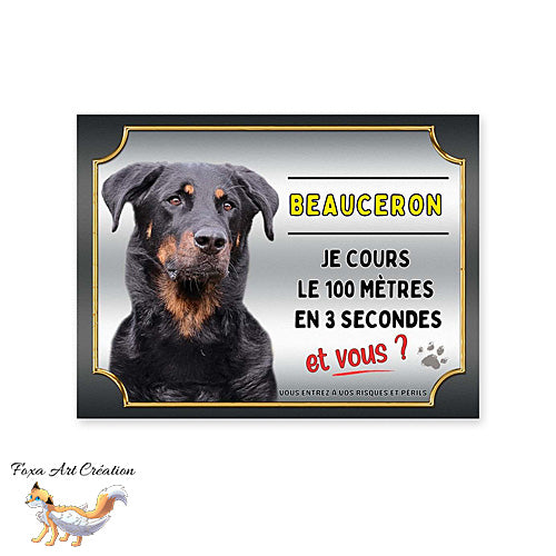 Plaque de portail  chien Beauceron cours le 100 mètres en 3 secondes et vous