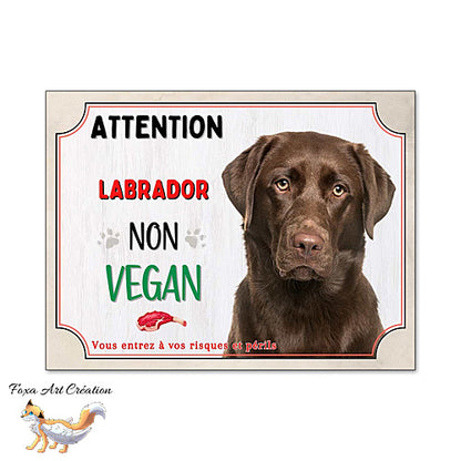 Plaque de portail humour Attention Chien Labrador chocolat je ne suis pas vegan
