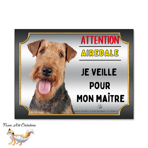 plaque attention au chien airedale monte la garde je veille pour mon maitre 
