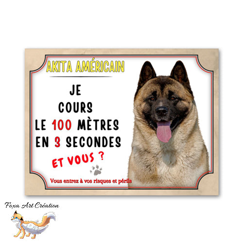 plaque attention au chien akita américain cours le 100 metre en 3 secondes  