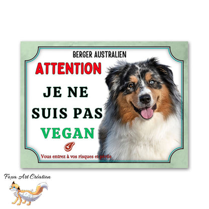 plaque attention au chien berger australien je ne suis pas vegan 