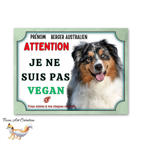 plaque attention au chien berger australien je ne suis pas vegan 