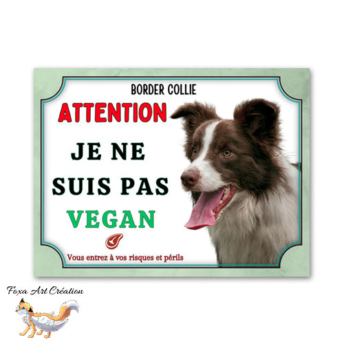 plaque attention au chien border collie je ne suis pas vegan  