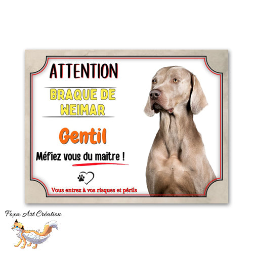 Plaque de portail Braque de Weimar gentil méfiez vous du maitre panneau attention au chien