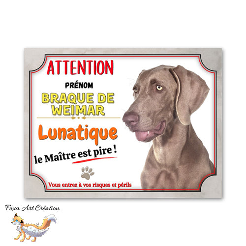 Plaque de portail  Braque de Weimar lunatique et maitre encore pire  panneau Attention au Chien