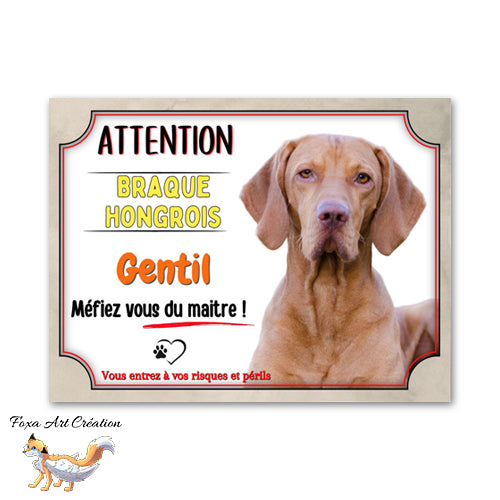 Plaque de portail Braque Hongrois gentil méfiez vous du maitre Panneau Vizsla attention au chien